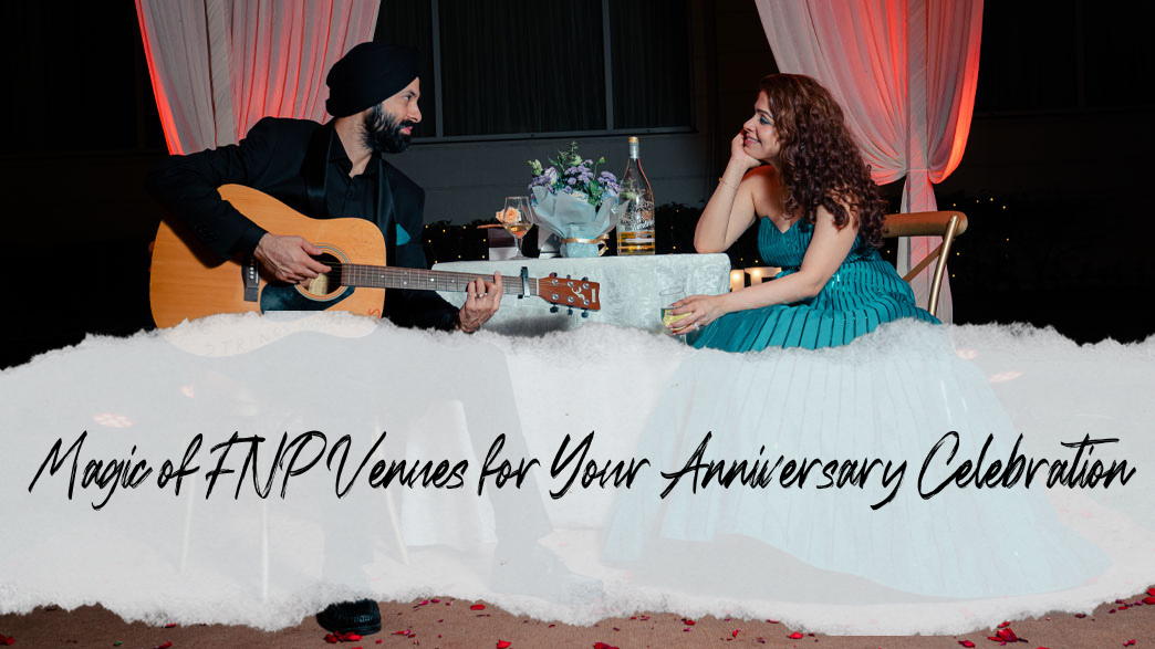 Experience the Magic of FNP Venues for Your Anniversary Celebration