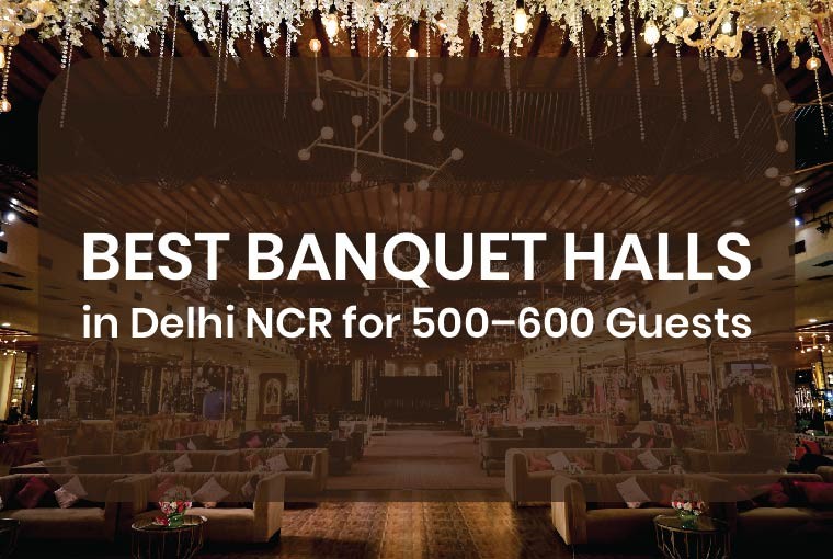 Planning for 500–600 Guests? Best Delhi-NCR Wedding Venues