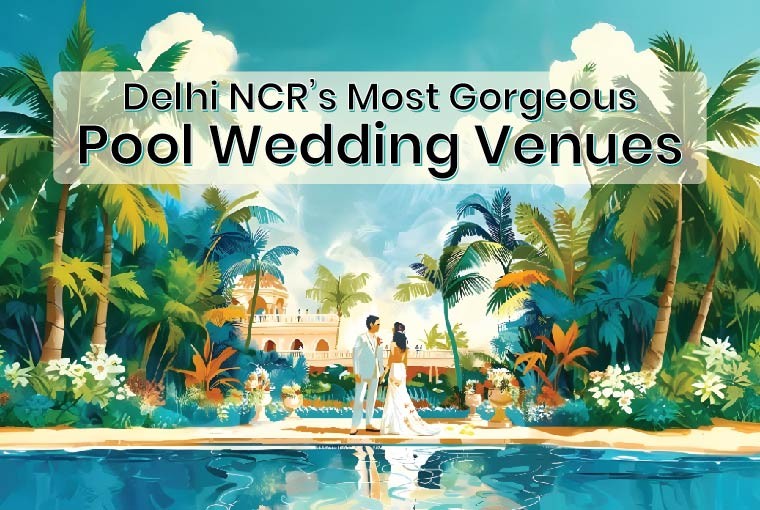 Top 2 Poolside Wedding Venues in Delhi NCR You’ll Fall in Love With