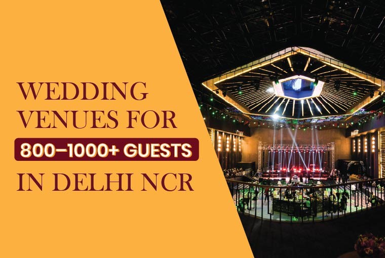 Best Wedding Venues in Delhi NCR for 800-1000 + Guests