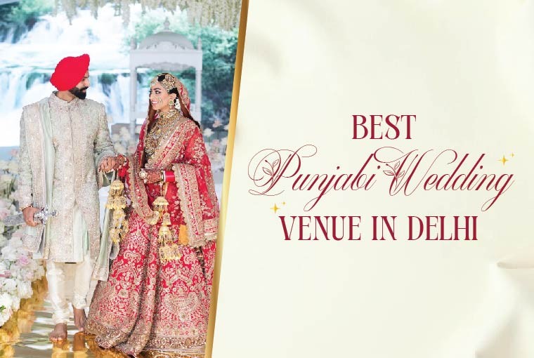 Where to Host a Grand Punjabi Wedding in Delhi?