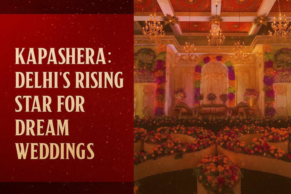 Why Kapashera Is Delhi’s New Wedding Destination: Venues, Vibes & More