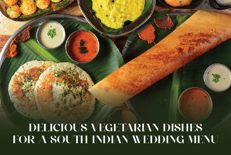 31 Vegetarian Dishes for a South Indian Wedding Menu