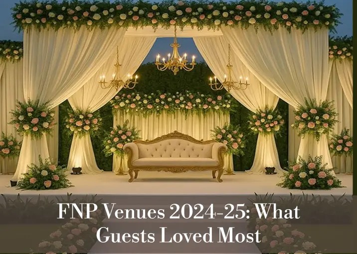 FNP Venues 2024-25: What Guests Loved Most