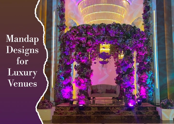 Mandap Designs for Luxury Venues