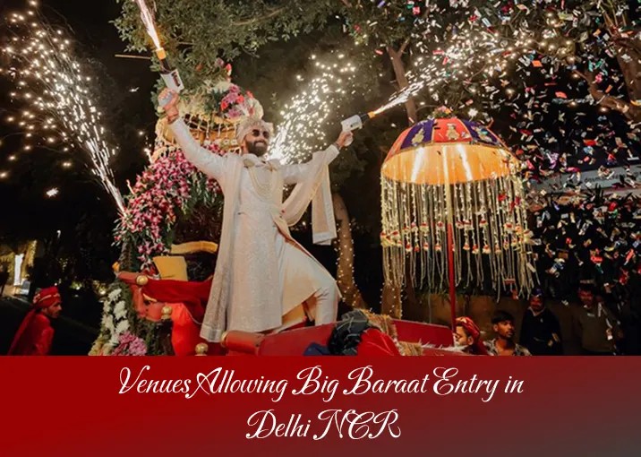 Venues Allowing Big Baraat Entry in Delhi NCR