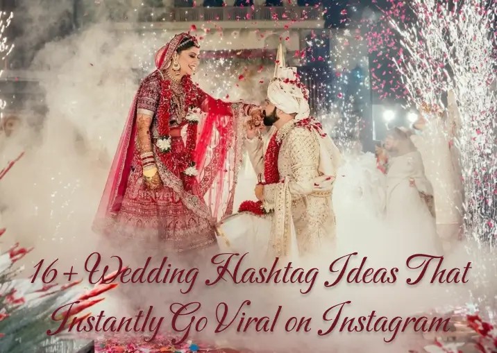 16 + Viral Wedding Hashtag Ideas That’ll Make Your Big Day Trend on Instagram